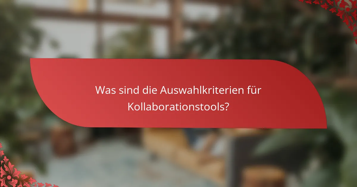 Was sind die Auswahlkriterien für Kollaborationstools?