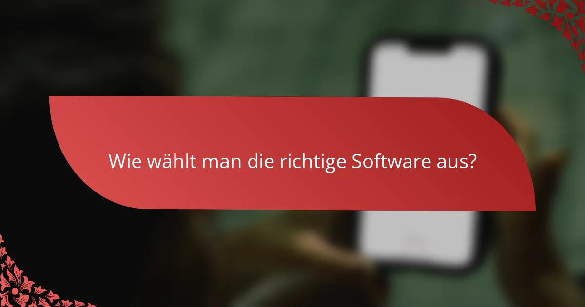 Wie wählt man die richtige Software aus?